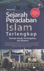 Sejarah Peradaban Islam Terlengkap: Periode Klasik, Pertengahan, dan Modern